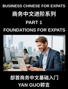 Business Chinese for Expats (Part 1)- Foundations for Expats, Complete Beginner Guide to Mandarin for Workplace Communication, Professional.jpg